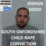 JOSHUA DODD SOUTH OXFORDSHIRE CHILD RAPE CONVICTION