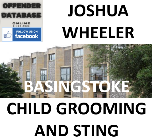 JOSHUA WHEELER BASINGSTOKE CHILD GROOMING AND STING