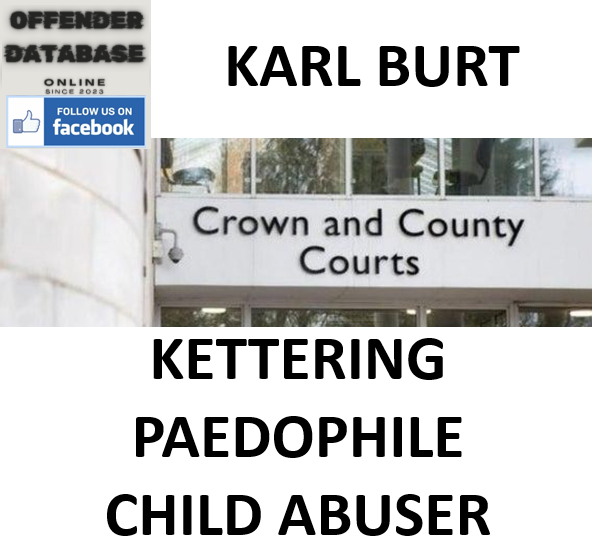 KARL BURT KETTERING PAEDOPHILE CHILD ABUSER