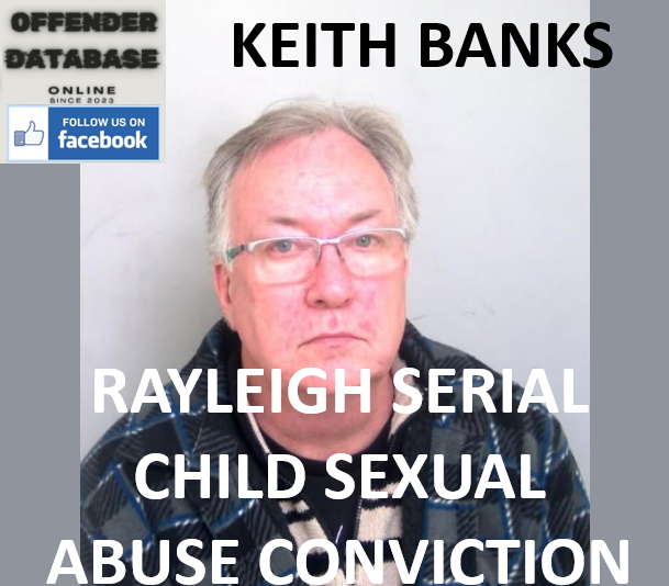 KEITH BANKS RAYLEIGH SERIAL CHILD SEXUAL ABUSE CONVICTION