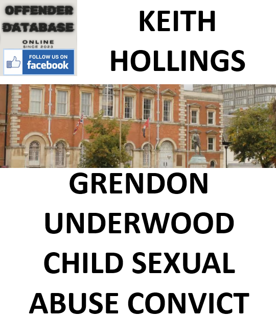 KEITH HOLLINGS GRENDON UNDERWOOD CHILD SEXUAL ABUSE CONVICTION
