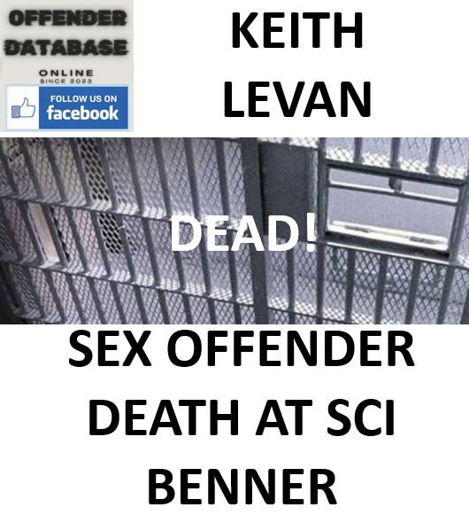 KEITH LEVAN SEX OFFENDER DEATH AT SCI BENNER