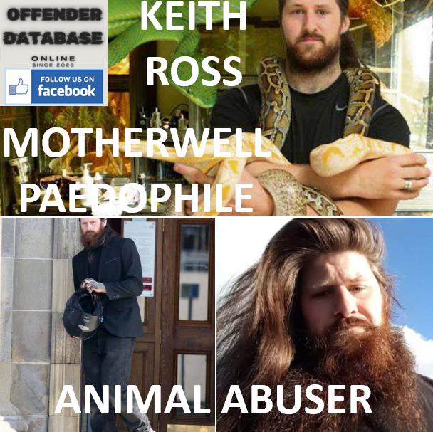 KEITH ROSS MOTHERWELL ANIMAL NEGLECT AND PAEDOPHILE CHILD ABUSE KEITH ROSS MOTHERWELL ANIMAL NEGLECT AND PAEDOPHILE CHILD ABUSE