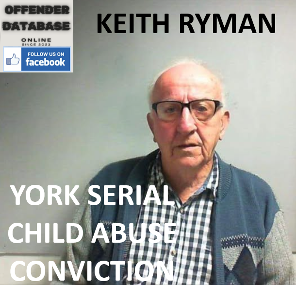 KEITH RYMAN YORK SERIAL CHILD ABUSE CONVICTION