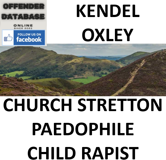 KENDEL OXLEY CHURCH STRETTON PAEDOPHILE CHILD RAPIST KENDEL OXLEY CHURCH STRETTON PAEDOPHILE CHILD RAPIST