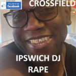 KENNETH CROSSFIELD IPSWICH DJ RAPE CONVICTION