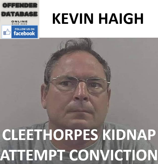 KEVIN HAIGH CLEETHORPES KIDNAP ATTEMPT CONVICTION KEVIN HAIGH CLEETHORPES KIDNAP ATTEMPT CONVICTION