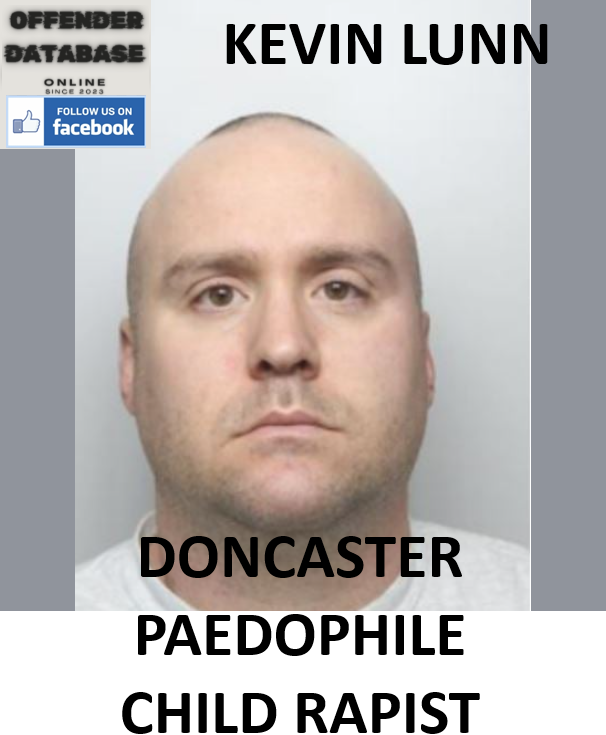 KEVIN LUNN DONCASTER PAEDOPHILE CHILD RAPIST KEVIN LUNN DONCASTER PAEDOPHILE CHILD RAPIST
