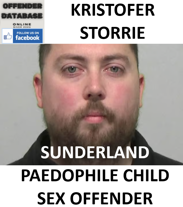KRISTOFER STORRIE SUNDERLAND PAEDOPHILE CHILD SEX OFFENDER