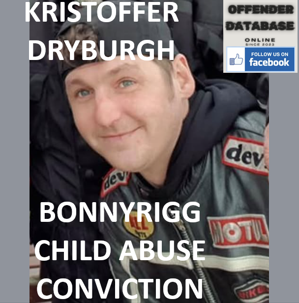 KRISTOFFER DRYBURGH BONNYRIGG CHILD ABUSE CONVICTION KRISTOFFER DRYBURGH BONNYRIGG CHILD ABUSE CONVICTION
