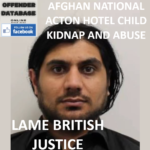 LAME BRITISH JUSTICE - AFGHAN NATIONAL ACTON HOTEL CHILD KIDNAP AND ABUSE