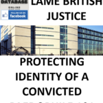 LAME BRITISH JUSTICE - PROTECTING IDENTITY OF A CONVICTED PAEDOPHILE 101