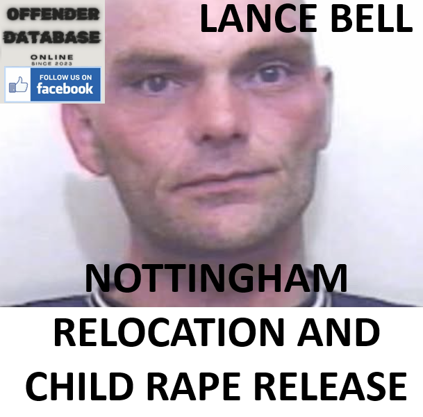 LANCE BELL NOTTINGHAM RELOCATION AND CHILD RAPE RELEASE