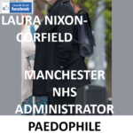 LAURA NIXON-CORFIELD MANCHESTER NHS ADMINISTRATOR PAEDOPHILE CONVICTION