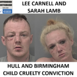 LEE CARNELL AND SARAH LAMB HULL AND BIRMINGHAM CHILD CRUELTY CONVICTION