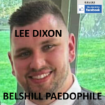 LEE DIXON BELSHILL PAEDOPHILE CHILD SEX OFFENDER