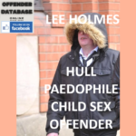 LEE HOLMES HULL PAEDOPHILE CHILD SEX OFFENDER