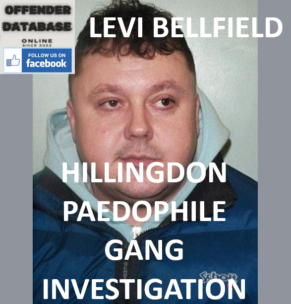 LEVI BELLFIELD HILLINGDON PAEDOPHILE GANG INVESTIGATION LEVI BELLFIELD HILLINGDON PAEDOPHILE GANG INVESTIGATION