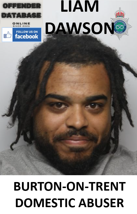 LIAM DAWSON BURTON-ON-TRENT DOMESTIC ABUSER