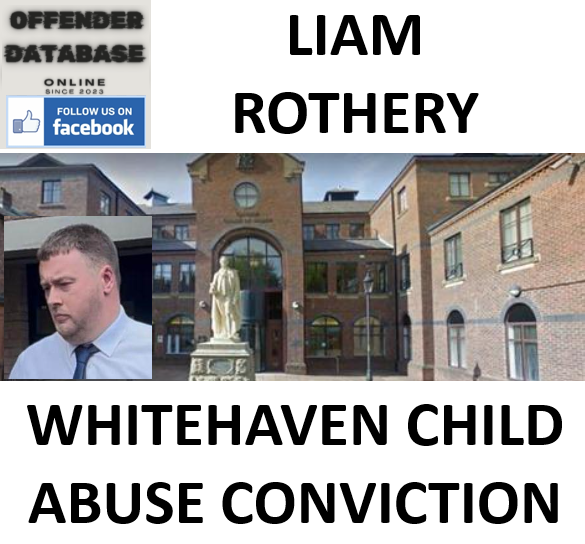 LIAM ROTHERY WHITEHAVEN CHILD ABUSE CONVICTION
