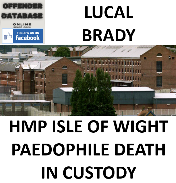 LUCAL BRADY HMP ISLE OF WIGHT PAEDOPHILE DEATH IN CUSTODY