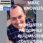 MARC KNOWLES WORCESTER PAEDOPHILE QUIZMASTER CONVICTION
