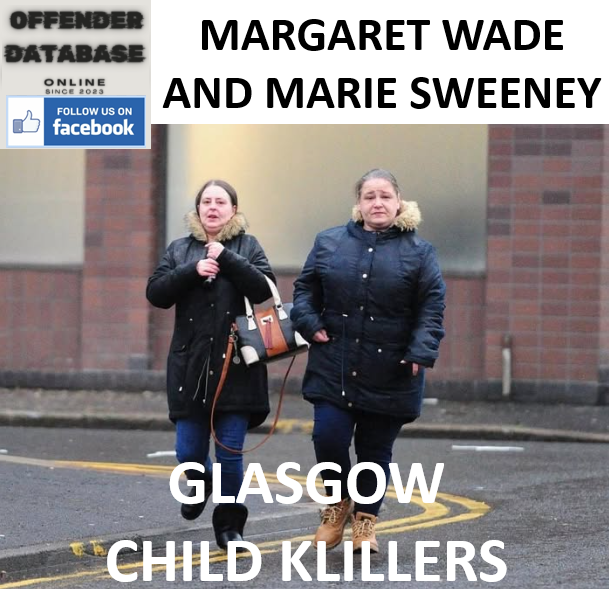 MARGARET WADE AND MARIE SWEENEY GLASGOW CHILD KLILLERS MARGARET WADE AND MARIE SWEENEY GLASGOW CHILD KILLERS
