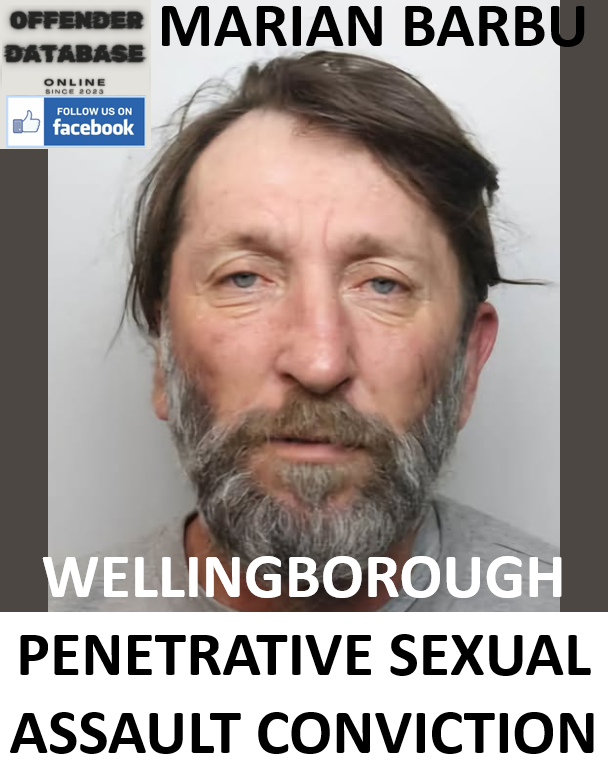 MARIAN BARBU WELLINGBOROUGH PENETRATIVE SEXUAL ASSAULT CONVICTION