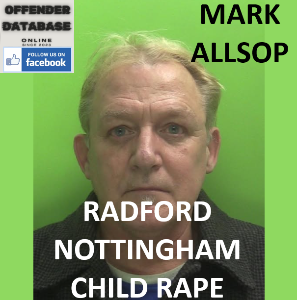 MARK ALLSOP RADFORD NOTTINGHAM CHILD RAPE AND SHPO BREACH CONVICTION