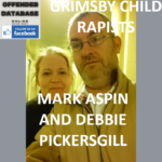 MARK ASPIN AND DEBBIE PICKERSGILL GRIMSBY PAEDOPHILE CHILD RAPISTS