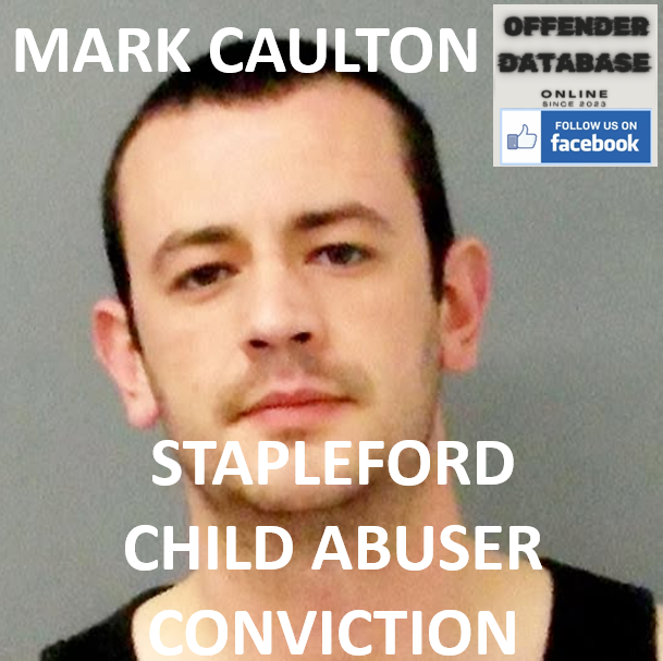 MARK CAULTON STAPLEFORD CHILD ABUSER CONVICTION MARK CAULTON STAPLEFORD CHILD ABUSER CONVICTION