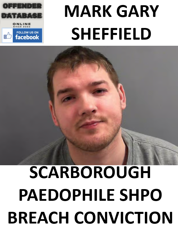 MARK GARY SHEFFIELD SCARBOROUGH PAEDOPHILE SHPO BREACH CONVICTION