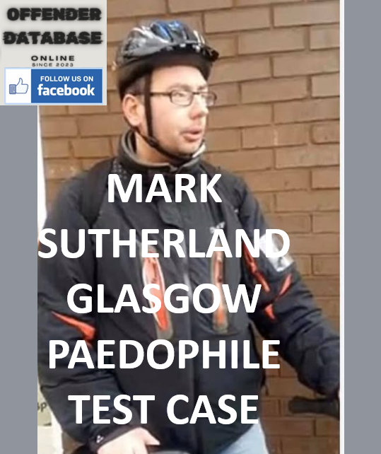 MARK SUTHERLAND GLASGOW PAEDOPHILE TEST CASE MARK SUTHERLAND GLASGOW PAEDOPHILE TEST CASE