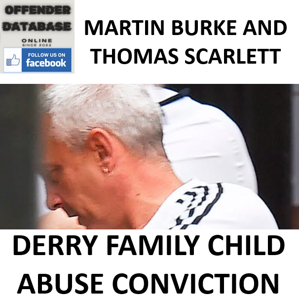MARTIN BURKE AND THOMAS SCARLETT DERRY FAMILY CHILD ABUSE CONVICTION
