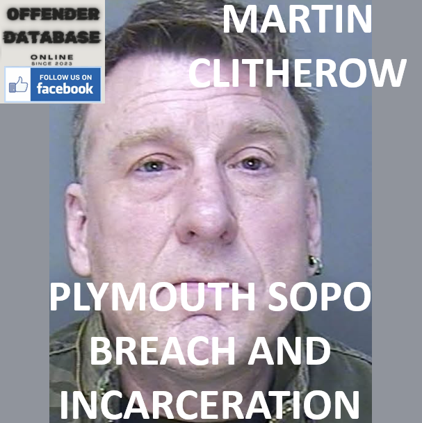 MARTIN CLITHEROW PLYMOUTH SOPO BREACH AND INCARCERATION