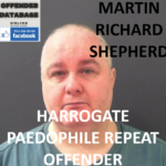 MARTIN RICHARD SHEPHERD HARROGATE PAEDOPHILE REPEAT OFFENDER CONVICTION