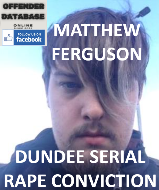 MATTHEW FERGUSON DUNDEE SERIAL RAPE CONVICTION