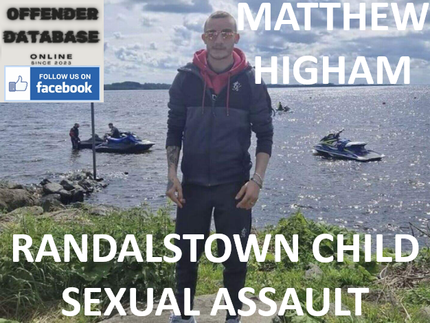 MATTHEW HIGHAM RANDALSTOWN CHILD SEXUAL ASSAULT CONVICTION