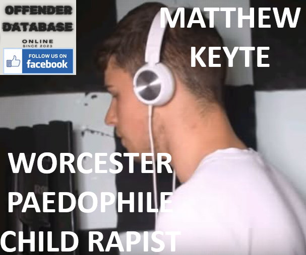 MATTHEW KEYTE WORCESTER PAEDOPHILE CHILD RAPIST