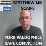 MATTHEW LEE SCAIFE YORK PAEDOPHILE RAPE CONVICTION