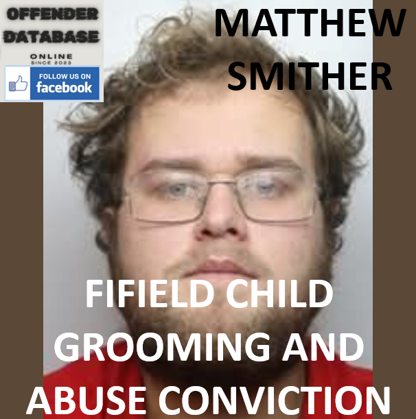 MATTHEW SMITHER FIFIELD CHILD GROOMING AND ABUSE CONVICTION
