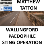 MATTHEW TATTON WALLINGFORD PAEDOPHILE STING OPERATION