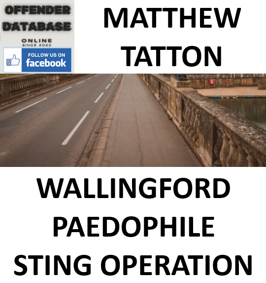 MATTHEW TATTON WALLINGFORD PAEDOPHILE STING OPERATION