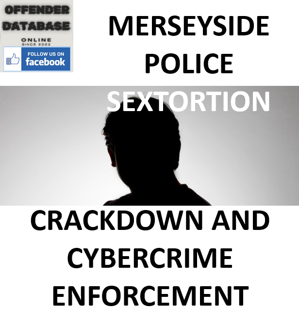 MERSEYSIDE POLICE SEXTORTION CRACKDOWN AND CYBERCRIME ENFORCEMENT