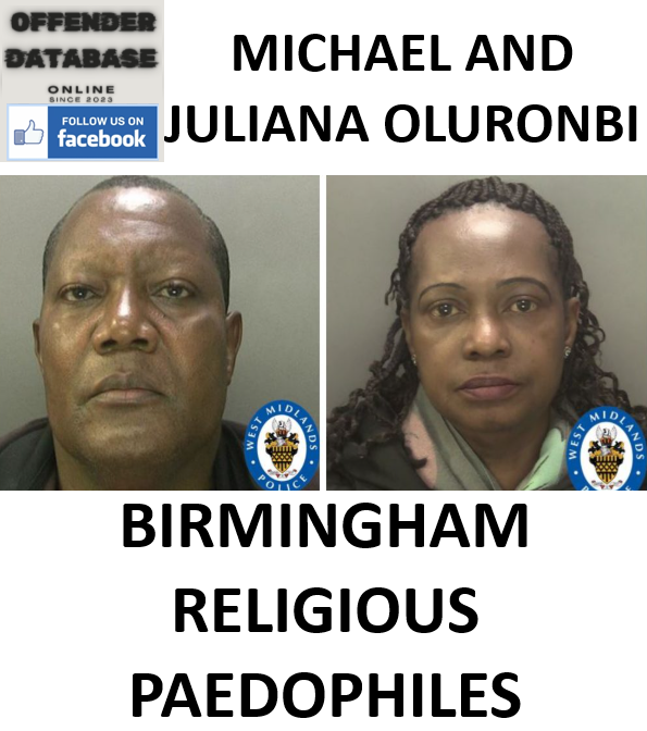 MICHAEL AND JULIANA OLURONBI BIRMINGHAM RELIGIOUS PAEDOPHILES MICHAEL AND JULIANA OLURONBI BIRMINGHAM RELIGIOUS PAEDOPHILES