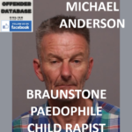 MICHAEL ANDERSON BRAUNSTONE PAEDOPHILE CHILD RAPIST