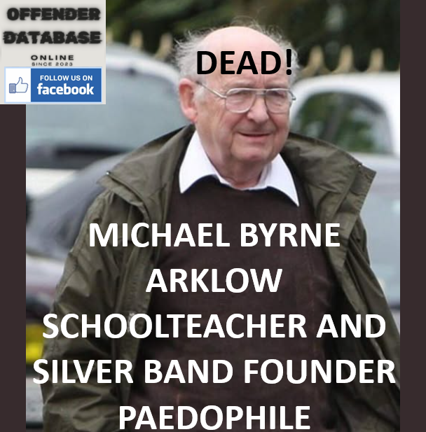 MICHAEL BYRNE ARKLOW SCHOOLTEACHER AND SILVER BAND FOUNDER PAEDOPHILE