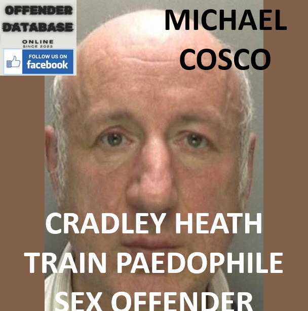 MICHAEL COSCO CRADLEY HEATH TRAIN PAEDOPHILE SEX OFFENDER