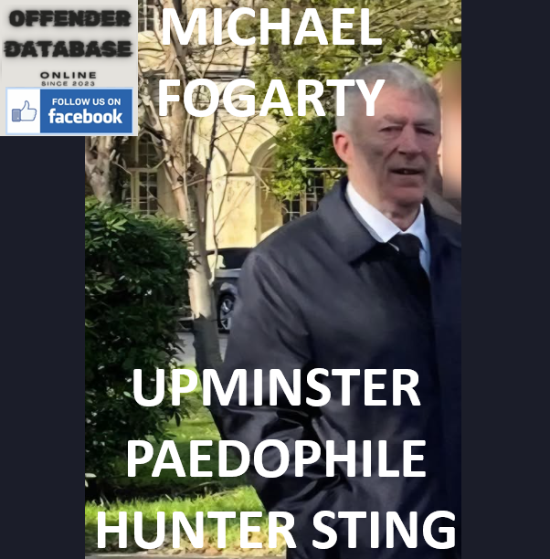MICHAEL FOGARTY UPMINSTER PAEDOPHILE HUNTER STING