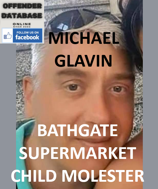 MICHAEL GLAVIN BATHGATE SUPERMARKET CHILD MOLESTER